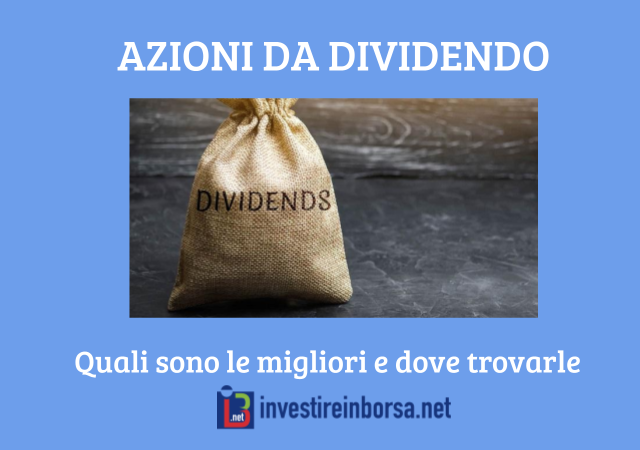 Azioni da dividendo - Guida completa su quali sono e come investire a cura di InvestireinBorsa.net